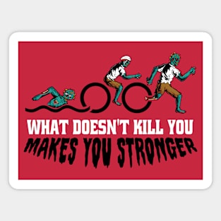 Funny Zombie Triathlon // What Doesn't Kill You Makes You Stronger Magnet